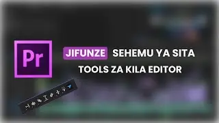 TOOLS MUHIMU KWENYE TOOLBAR ya Adobe Premiere Pro | Harakisha Editing Yako!