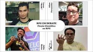 RPG em Debate: Fic&ccedil;&atilde;o Cient&iacute;fica no RPG