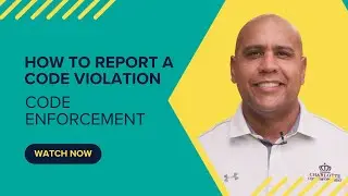 Code Enforcement - How To Report A Violation (with Jerry Green)