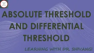 Absolute Threshold And Differential Threshold
