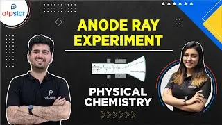 Anode Ray Experiment | Physical Chemistry | NEET JEE | ATP STAR