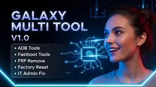 Galaxy Multi Tool V1.0 Full Review | ADB & Fastboot One-Click Tool | FRP Remove + IT Admin Fix 2025