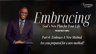 Embrace A New Method | Are you prepared for a new method? | Pastor Ricky Temple