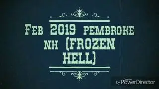 Feb 2019 Pembroke NH frozen hell ride