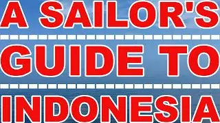 A SAILOR'S GUIDE TO INDONESIA; Sailor James Tells You All He Knows About Cruising in Indonesia ⛵️