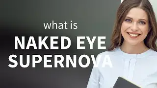 Discovering the Universe with Your Eyes: The Phenomenon of Naked Eye Supernovae