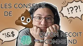 Les conseils caca qu'on reçoit comme ND