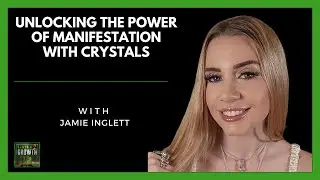 🌟 Unlock the Power of Crystal Healing for Manifestation  | Jamie Inglett💎