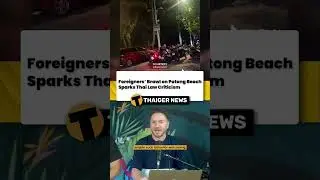 Foreigners&rsquo; Brawl on Patong Beach Sparks Thai Law Criticism #Thailand #ThailandNews