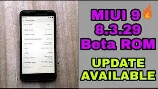 MIUI 9 8.3.29 BETA ROM Update AVAILABLE 🔥🔥🔥