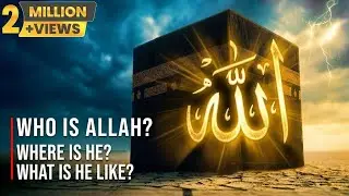 Allah Kaun Hai? Kahan Hai? Kaisa Hai? | Who is Allah? | Allah Ki Pehchan | Quranic Evidence