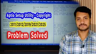 [SOLVED] Aptio Setup Utility Copyright (C) Problem !! - 2011/2012/2019/2021/2025 American Megatrends