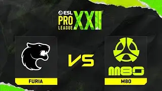 FURIA проти M80 | Карта 2 | ESL Pro League Season 22 - Stage 1