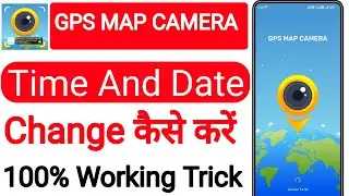 GPS Map Camera App Me Date Time Change Kaise Kare 2024 | GPS MAP CAMERA Date Time Change New Version
