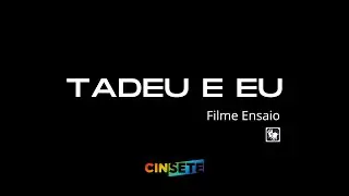 TADEU E EU - FILME ENSAIO
