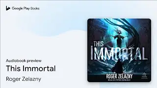 This Immortal by Roger Zelazny &middot; Audiobook preview
