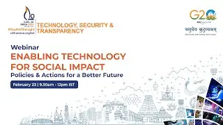 Webinar on ENABLING TECHNOLOGY FOR SOCIAL IMPACT: Policies & Actions for a Better Future