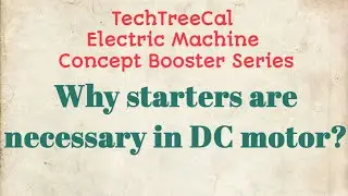 Why starters are necessary  in DC motor l High starting current in DC motor