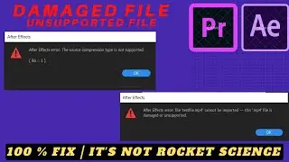 Adobe Premiere Pro | After Effects : FIX Unsupported format or damaged file | Import Error
