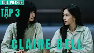 [FULL VIETSUB] ClaireBell The Series Tập 3 | UNCUT