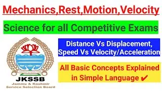 Mechanics, Rest, Motion, Speed, Velocity, Acceleration ~ JKSSB Science || Important Video ~ SI/FAA 🔥