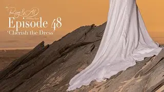 Cherish the Dress | Episode 48