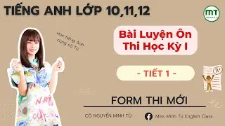 BÀI TẬP ÔN LUYỆN CUỐI HỌC KỲ 1 - TIẾT 1 - LỚP 10,11,12 || Cô Nguyễn Minh Tú