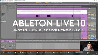 Ableton Live 10 - A solution/hack to the issue with using .m4a files on Windows 10