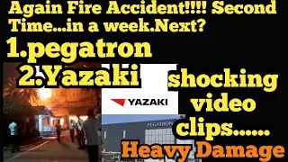 Second Fire Accident in Manufacturing industry || Yazaki India Pvt Ltd || Pegatron || Big 🔥🔥🔥.....