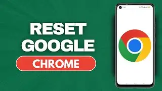 How To Reset Google Chrome On Android (Full Guide)