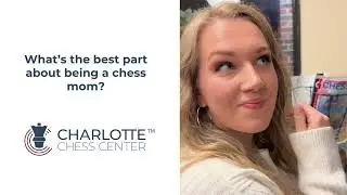 Charlotte Chess Center - What's the Best Part About Being a Chess Mom?