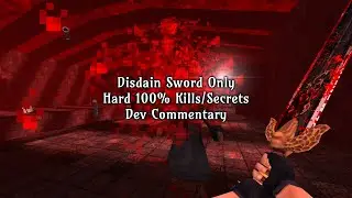 DISDAIN Sword Only Hard 100% Kills/Secrets + dev commentary