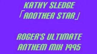 Kathy Sledge-Another Star(Roger's Ultimate Anthem Mix Edit)1995