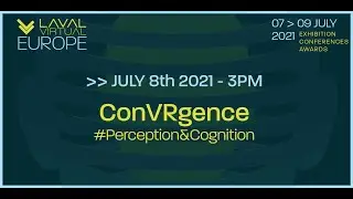 Laval Virtual Europe 21 - ConVRgence #Perception&Cognition