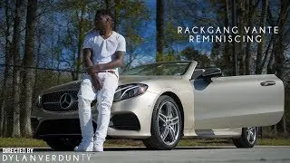 RackGang Vante - Reminiscing (Official Music Video) @dylanverduntv