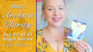 Day 21 Meet Archeia Clarity | 34-Day Angel Series with Calista