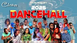 Dancehall Mix 2025 Clean | New Dancehall Songs 2025 Clean |Best Of 2024 | Calum Beam intl