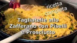 Tagliatelle allo Zafferano con Piselli e Prosciutto di tata domizi | Ricetta Spiegata Passo Passo