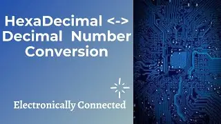 Hexadecimal Numbers | Hexadecimal to Decimal | Decimal to Hexadecimal Number Conversion