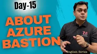 DAY-15 How to configure Azure Bastion step by step Guide.