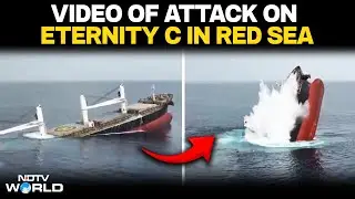 Red Sea Ship Attack LIVE: Houthi Rebels Release Video Of Attack On Eternity C Vessel In Red Sea