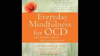 Everyday Mindfulness for OCD: Tips, Tricks & Skills for Living Joyfully - Jon Hershfield