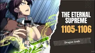 The Eternal Supreme Chapter 1105-1106 | Dragon tomb | Novel preview