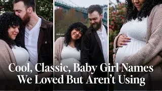 Baby Girl Names We Loved But Didn&rsquo;t Use | Classic, Cool, and Timeless Name Ideas
