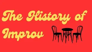 The History of Improv (Abridged)!