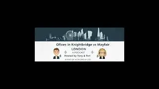 Knightsbridge Luxury vs. Mayfair Utility&mdash;The Battle for London&rsquo;s Premium Office Space