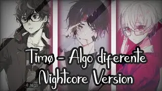 TIMØ//Algo diferente//Nightcore Version//Switching Vocals//Calmcore//