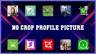 Must have 10 No Crop Profile Picture Android Apps