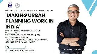 'Making Urban Planning Work in India'  Inaugural Lecture by Dr. Bimal Patel