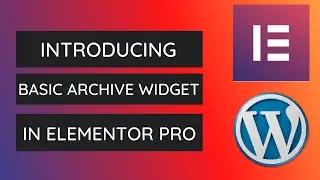 How to Add and Style Basic Archive Widget in Elementor Pro | Elementor Pro Tutorial - 2021